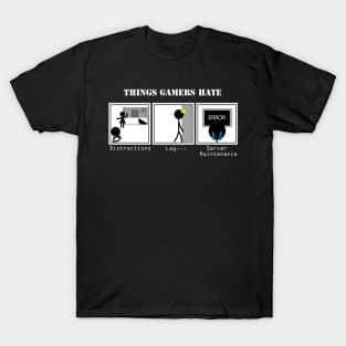 Things Gamers Hate T-Shirt